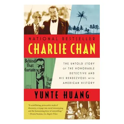 "Charlie Chan: The Untold Story of the Honorable Detective and His Rendezvous with American Hist