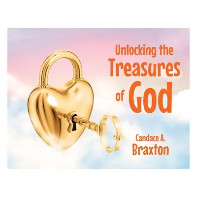 "Unlocking the Treasures of God" - "" ("Braxton Candace A.")(Paperback)