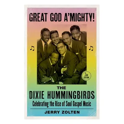 "Great God A'Mighty! the Dixie Hummingbirds: Celebrating the Rise of Soul Gospel Music" - "" ("Z