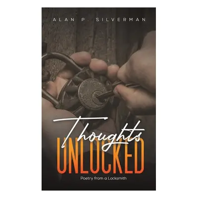 "Thoughts Unlocked" - "" ("Silverman Alan P.")(Paperback)