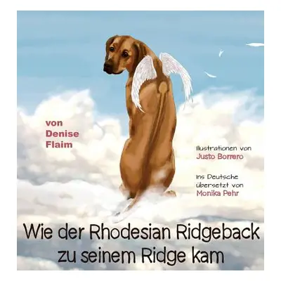 "Wie der Rhodesian Ridgeback zu seinem Ridge kam" - "" ("Flaim Denise")(Pevná vazba)