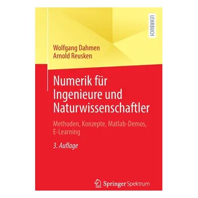 "Numerik Fr Ingenieure Und Naturwissenschaftler: Methoden, Konzepte, Matlab-Demos, E-Learning" -