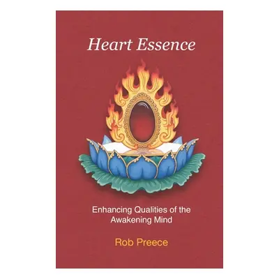 "Heart Essence: Enhancing Qualities of the Awakening Mind" - "" ("Preece Rob")(Paperback)