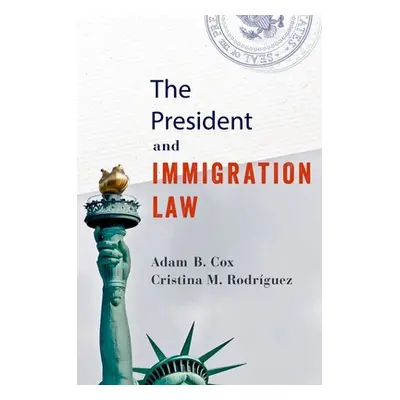 "The President and Immigration Law" - "" ("Cox Adam B.")(Paperback)