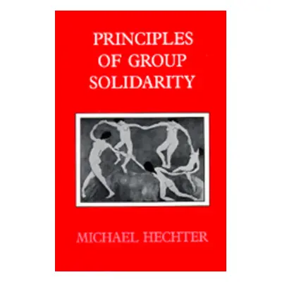 "Principles of Group Solidarity" - "" ("Hechter Michael")(Paperback)