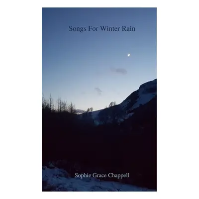 "Songs For Winter Rain" - "" ("Chappell Sophie Grace")(Paperback)