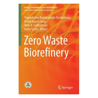 "Zero Waste Biorefinery" - "" ("Nandabalan Yogalakshmi Kadapakkam")(Paperback)