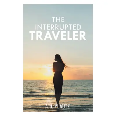 "The Interrupted Traveler" - "" ("Plautz Allen")(Paperback)