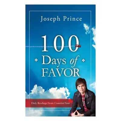 "100 Days of Favor: Daily Readings From Unmerited Favor" - "" ("Prince Joseph")(Pevná vazba)