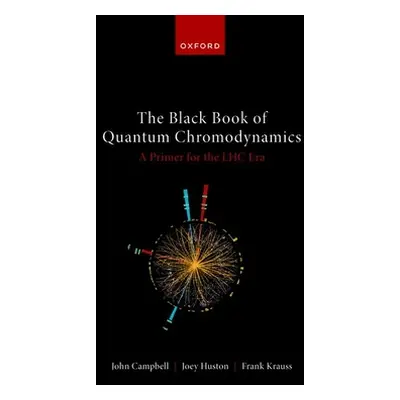 "The Black Book of Quantum Chromodynamics -- A Primer for the Lhc Era" - "" ("Campbell John")(Pa