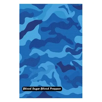 "Blood Sugar Blood Pressure: Camouflage Pattern Cover" - "" ("Shamrock Logbook")(Paperback)