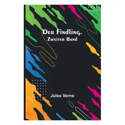 "Der Findling. Zweiter Band" - "" ("Verne Jules")(Paperback)