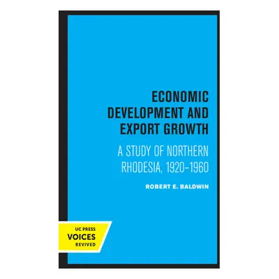 "Economic Development and Export Growth: A Study of Northern Rhodesia, 1920-1960" - "" ("Baldwin