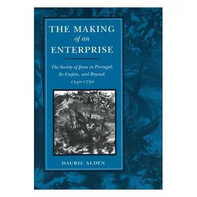 "The Making of an Enterprise: The Society of Jesus in Portugal, Its Empire, and Beyond, 1540-175