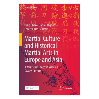 "Martial Culture and Historical Martial Arts in Europe and Asia: A Multi-Perspective View on Swo