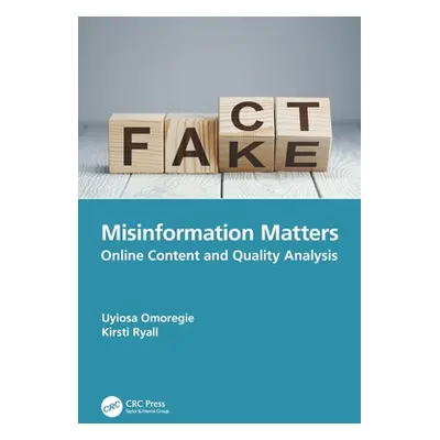 "Misinformation Matters: Online Content and Quality Analysis" - "" ("Omoregie Uyiosa")(Paperback