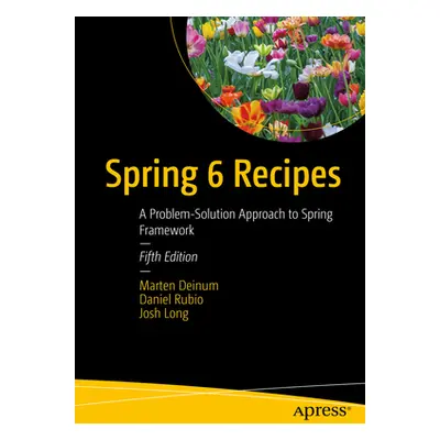 "Spring 6 Recipes: A Problem-Solution Approach to Spring Framework" - "" ("Deinum Marten")(Paper