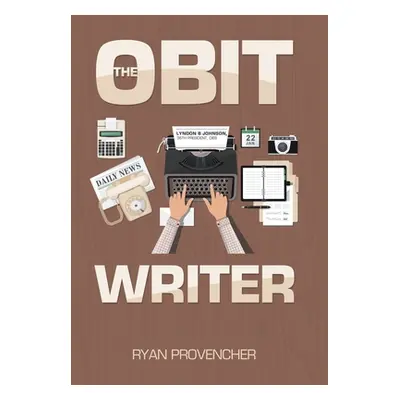 "The Obit Writer" - "" ("Provencher Ryan")(Pevná vazba)