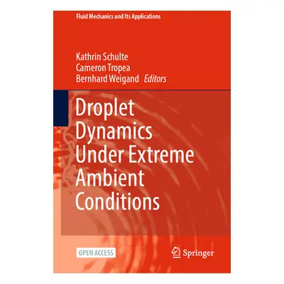 "Droplet Dynamics Under Extreme Ambient Conditions" - "" ("Schulte Kathrin")(Pevná vazba)