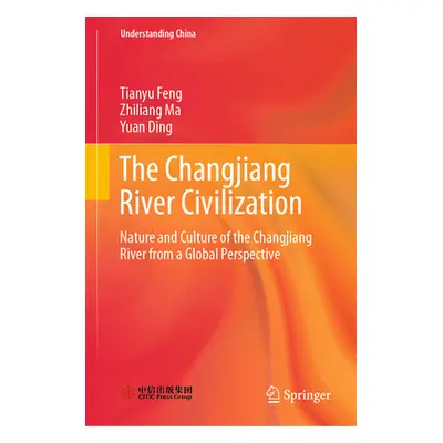 "The Changjiang River Civilization: Nature and Culture of the Changjiang River from a Global Per