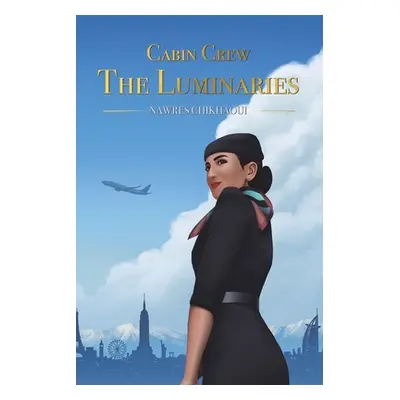 "Cabin Crew - The Luminaries" - "" ("Nawres Chikhaoui")(Paperback)