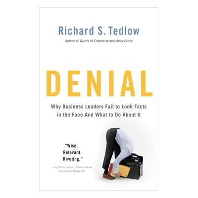 "Denial: Why Business Leaders Fail to Look Facts in the Face--And What to Do about It" - "" ("Te