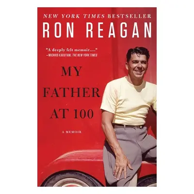 "My Father at 100" - "" ("Reagan Ron")(Paperback)