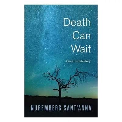 "Death Can Wait: A Survivor Life Story" - "" ("Sant'anna Nuremberg")(Paperback)