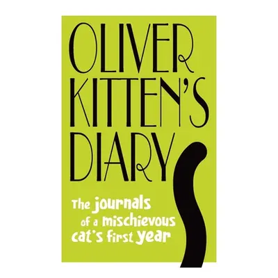 "Oliver Kitten's Diary: The Journals of a Mischievous Cat's First Year" - "" ("St John Thomas Ga