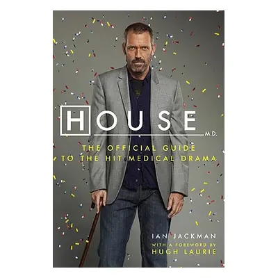 "House, M.D.: The Official Guide to the Hit Medical Drama" - "" ("Jackman Ian")(Paperback)