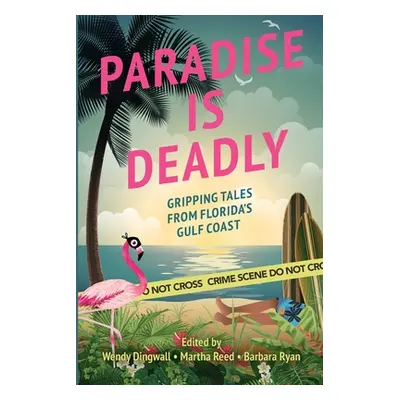 "Paradise is Deadly Gripping Tales from Florida's Gulf Coast" - "" ("Dingwall Wendy")(Paperback)