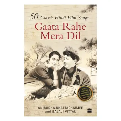 "Gaata Rahe Mera Dil: 50 Classic Hindi Film Songs" - "" ("Bhattacharjee Anirudha")(Paperback)