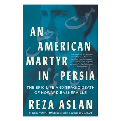 "An American Martyr in Persia: The Epic Life and Tragic Death of Howard Baskerville" - "" ("Asla