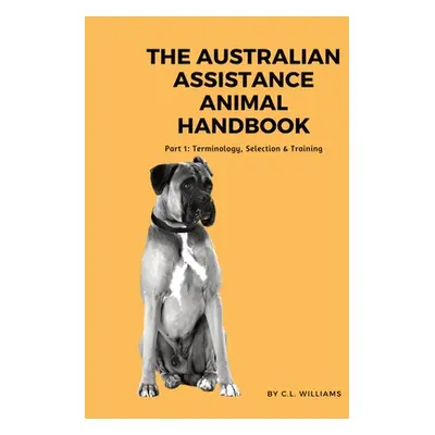 "The Australian Assistance Animal Handbook: Part I: Terminology, Selection & Training" - "" ("Wi