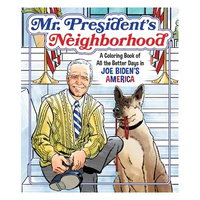 "Mr. President's Neighborhood: A Coloring Book of All the Better Days in Joe Biden's America" - 