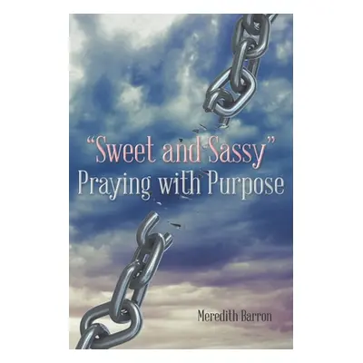 "Sweet and Sassy" Praying with Purpose"" - "" ("Barron Meredith")(Paperback)