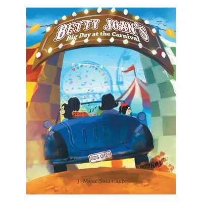 "Betty Joan's Big Day at the Carnival" - "" ("Mark Sheffield J.")(Paperback)