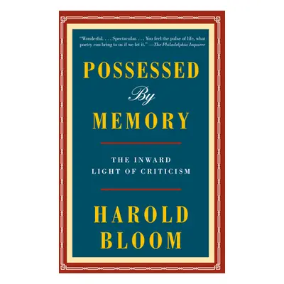 "Possessed by Memory: The Inward Light of Criticism" - "" ("Bloom Harold")(Paperback)