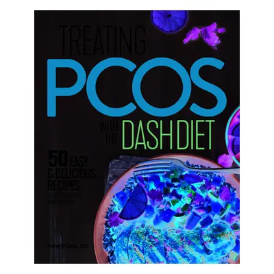 "Treating Pcos with the Dash Diet: Empower the Warrior from Within" - "" ("Plano Amy")(Paperback