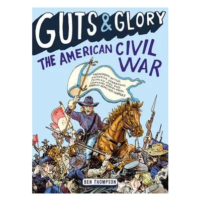 "Guts & Glory: The American Civil War" - "" ("Thompson Ben")(Paperback)