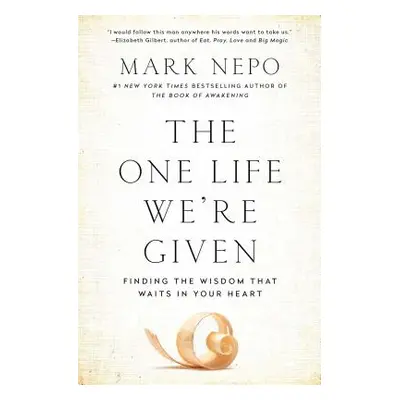 "The One Life We're Given: Finding the Wisdom That Waits in Your Heart" - "" ("Nepo Mark")(Paper