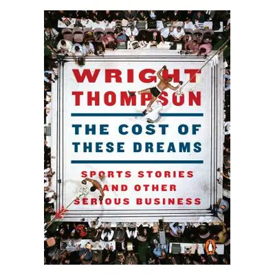 "The Cost of These Dreams: Sports Stories and Other Serious Business" - "" ("Thompson Wright")(P