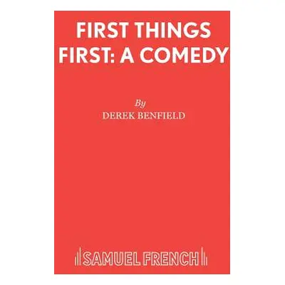 "First Things First: A Comedy" - "" ("Benfield Derek")(Paperback)