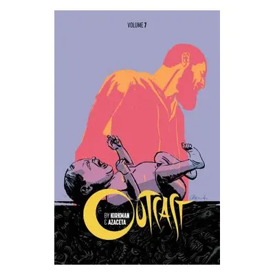 "Outcast by Kirkman & Azaceta Volume 7" - "" ("Kirkman Robert")(Paperback)