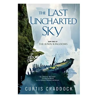 "The Last Uncharted Sky: Book 3 of the Risen Kingdoms" - "" ("Craddock Curtis")(Paperback)