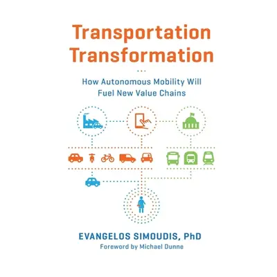 "Transportation Transformation: How Autonomous Mobility Will Fuel New Value Chains" - "" ("Simou