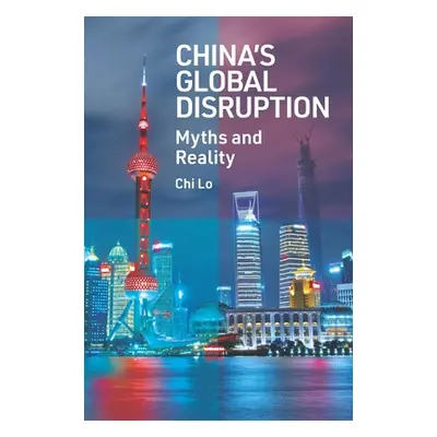 "China's Global Disruption: Myths and Reality" - "" ("Lo Chi")(Pevná vazba)