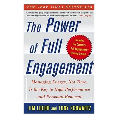 "The Power of Full Engagement: Managing Energy, Not Time, Is the Key to High Performance and Per