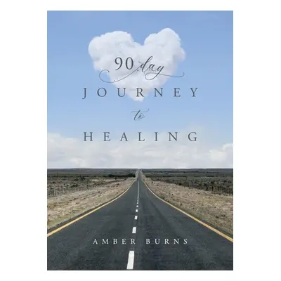 "90 Day Journey to Healing: Daily writings for the woman's soul" - "" ("Burns Amber")(Paperback)