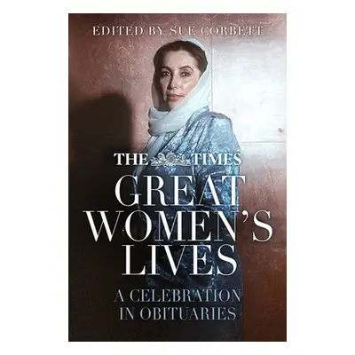 "The Times Great Women's Lives: A Celebration in Obituaries" - "" ("Corbett Sue")(Paperback)